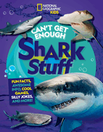 Can't Get Enough Shark Stuff: Fun Facts, Awesome Info, Cool Games, Silly Jokes, and More!