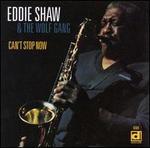 Can't Stop Now - Eddie Shaw & the Wolf Gang