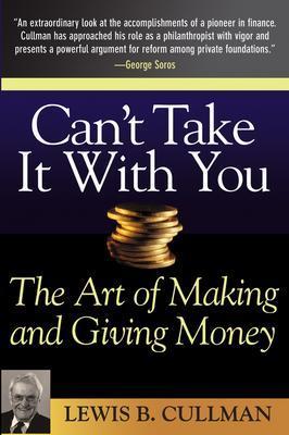 Can't Take It with You: The Art of Making and Giving Money - Cullman, Lewis B