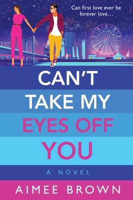 Can't Take My Eyes Off You: A BRAND NEW laugh-out-loud, sweet and sassy, romantic comedy from Aimee Brown for 2024 - Aimee Brown