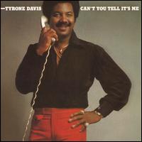 Can't You Tell It's Me - Tyrone Davis