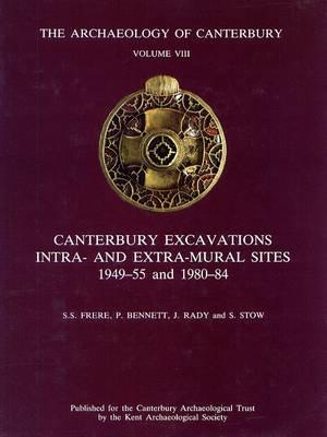 Canterbury Excavations Intra- And Extra-Mural Sites 1949-55 and 1980-84 - Frere, Sheppard S