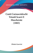 Canti Carnascialeschi Trionfi Scarri E Mascherate (1883)