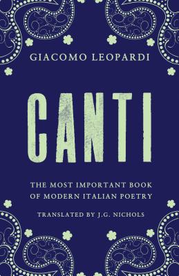 Canti: Newly Translated and Annotated - Leopardi, Giacomo, and Nichols, J.G. (Translated by)