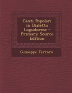 Canti Popolari in Dialetto Logudorese - Primary Source Edition