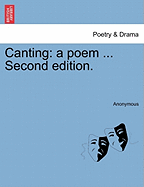 Canting: A Poem ... Second Edition.