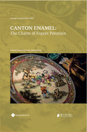 Canton Enamel: The Charm of Export Porcelain