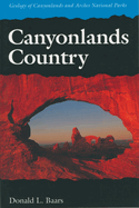 Canyonlands Country: Geology of Canyonlands and Arches National Parks