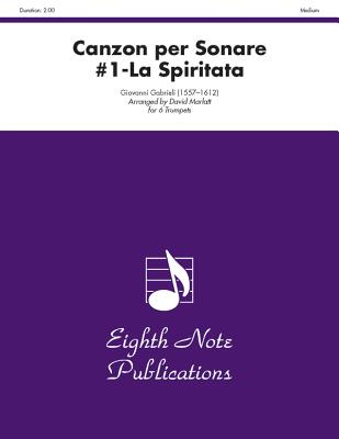 Canzon Per Sonare No. 1 (La Spiritata): Score & Parts - Gabrieli, Giovanni (Composer), and Marlatt, David (Composer)