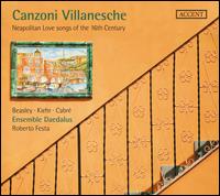 Canzoni Villanesche: Neapolitan Love Songs of the 16th Century - Ensemble Daedalus; Federico Marincola (lute); Hugh Sandilands (guitar); Hugh Sandilands (lute); Hugh Sandilands (chitarrone);...