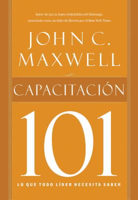 Capacitacion 101 = Equipping 101 - Maxwell, John C