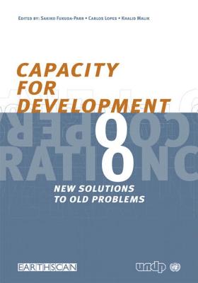 Capacity for Development: New Solutions to Old Problems - Lopes, Carlos, and Malik, Khalid, and Fukuda-Parr, Sakiko