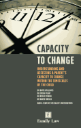 Capacity to Change: Understanding and Assessing a Parent's Capacity to Change within the Timescales of the Child