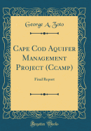 Cape Cod Aquifer Management Project (Ccamp): Final Report (Classic Reprint)