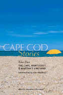 Cape Cod Stories: Tales from the Cape, Nantucket and Martha's Vineyard