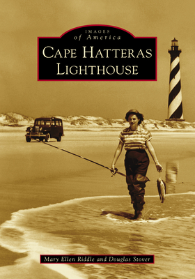 Cape Hatteras Lighthouse - Riddle, Mary Ellen, and Stover, Douglas