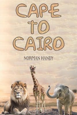 Cape to Cairo - Handy, Norman