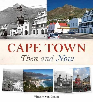 Cape Town Then and Now - van Graan, Vincent Rokitta