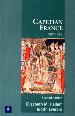 Capetian France 987-1328 - Hallam, Elizabeth M