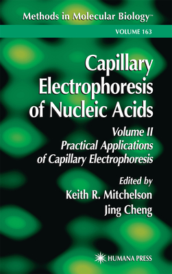Capillary Electrophoresis of Nucleic Acids - Mitchelson, Keith R. (Editor), and Cheng, Jing (Editor)
