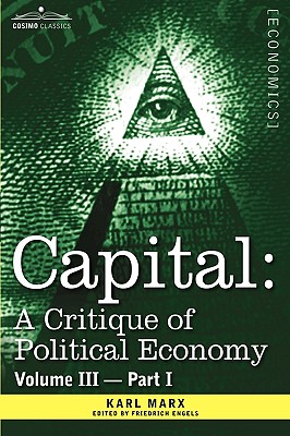 Capital: A Critique of Political Economy - Vol. III-Part I: The Process of Capitalist Production as a Whole - Marx, Karl, and Engels, Friedrich (Editor)