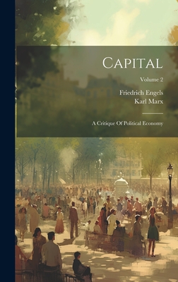 Capital: A Critique Of Political Economy; Volume 2 - Marx, Karl, and Engels, Friedrich