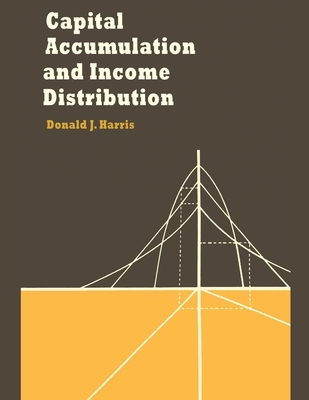 Capital accumulation and income distribution - Harris, Donald J