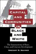 Capital and Communities in Black and White: The Intersections of Race, Class, and Uneven Development