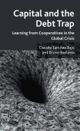 Capital and the Debt Trap: Learning from Cooperatives in the Global Crisis