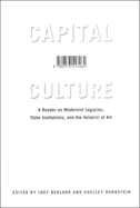 Capital Culture: A Reader on Modernist Legacies, State Institutions, and the Value(s) of Art