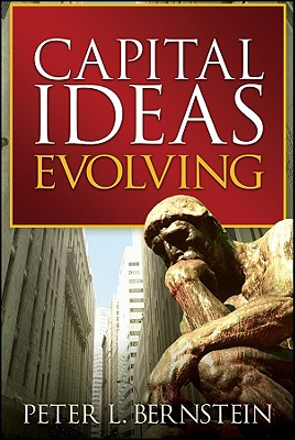 Capital Ideas Evolving - Bernstein, Peter L