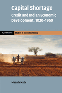 Capital Shortage: Credit and Indian Economic Development, 1920-1960