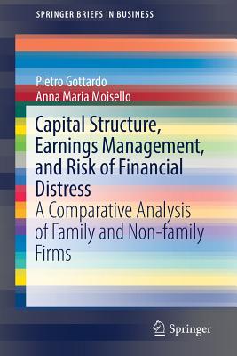 Capital Structure, Earnings Management, and Risk of Financial Distress: A Comparative Analysis of Family and Non-Family Firms - Gottardo, Pietro, and Moisello, Anna Maria