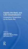 Capital, The State, And Late Industrialization: Comparative Perspectives On The Pacific Rim