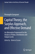 Capital Theory, the Surplus Approach, and Effective Demand: An Alternative Framework for the Analysis of Value, Distribution and Output Levels