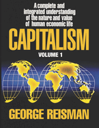 Capitalism: A Treatise on Economics, Vol. 1