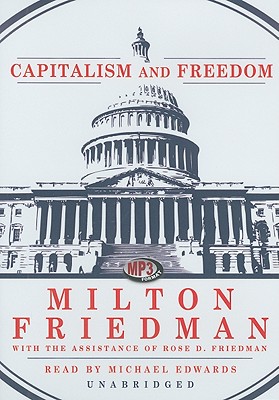 Capitalism and Freedom - Friedman, Milton, and Friedman, Rose D (Contributions by), and Edwards, Michael (Read by)