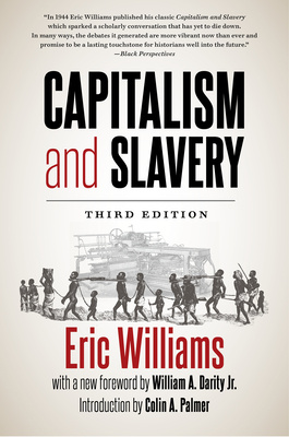 Capitalism and Slavery, Third Edition - Williams, Eric, and Darity, William A (Foreword by), and Palmer, Colin a (Introduction by)
