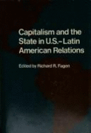 Capitalism and the State in U.S.-Latin American Relations - Fagen, Richard R