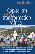 Capitalism and the Transformation of Africa: Reports from Equatorial Guinea