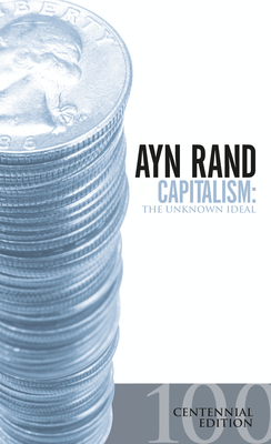 Capitalism: The Unknown Ideal (50th Anniversary Edition) - Rand, Ayn, and Branden, Nathaniel, and Greenspan, Alan