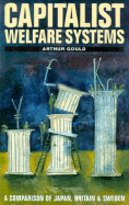 Capitalist Welfare Systems: A Comparison of Japan, Britain, and Sweden