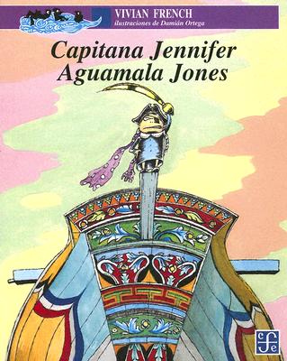 Capitana Jennifer - Aguamala Jones - French, Vivian, and Solana, Maria T (Translated by), and Ortega, Damian (Illustrator)