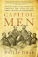 Capitol Men: The Epic Story of Reconstruction Through the Lives of the First Black Congressmen