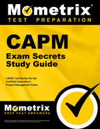 Capm Exam Secrets Study Guide: Capm Test Review for the Certified Associate in Project Management Exam