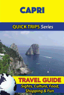 Capri Travel Guide (Quick Trips Series): Sights, Culture, Food, Shopping & Fun