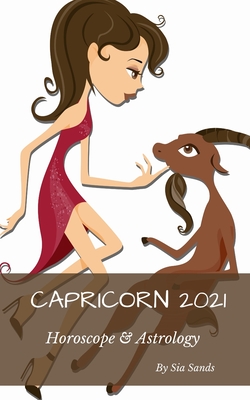 Capricorn 2021: Horoscope & Astrology - Sands, Sia