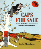 Caps for Sale: A Tale of a Peddler, Some Monkeys and Their Monkey Businesss