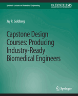 Capstone Design Courses: Producing Industry-Ready Biomedical Engineers