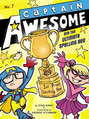Captain Awesome and the Ultimate Spelling Bee - Kirby, Stan